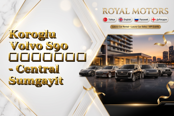 Koroglu Volvo S90 გაყიდვა - Central Sumgayit
