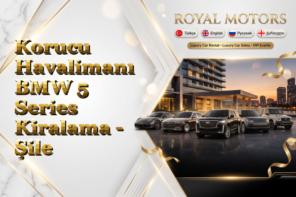 Korucu Havalimanı BMW 5 Series Kiralama - Şile