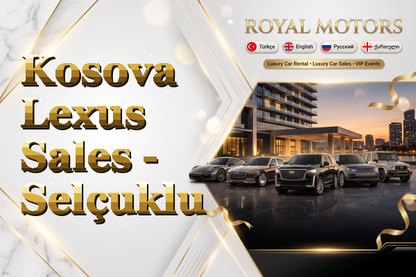 Kosova Lexus Sales - Selçuklu