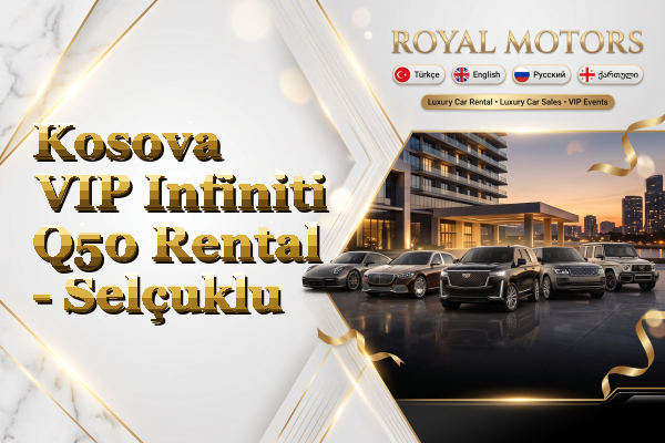 Kosova VIP Infiniti Q50 Rental - Selçuklu
