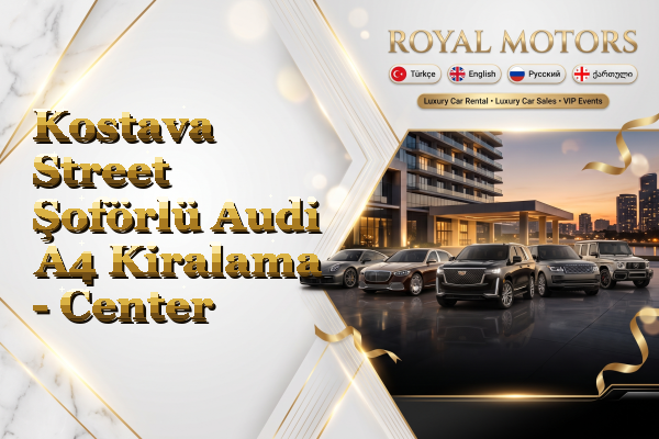 Kostava Street Şoförlü Audi A4 Kiralama - Center