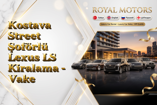 Kostava Street Şoförlü Lexus LS Kiralama - Vake