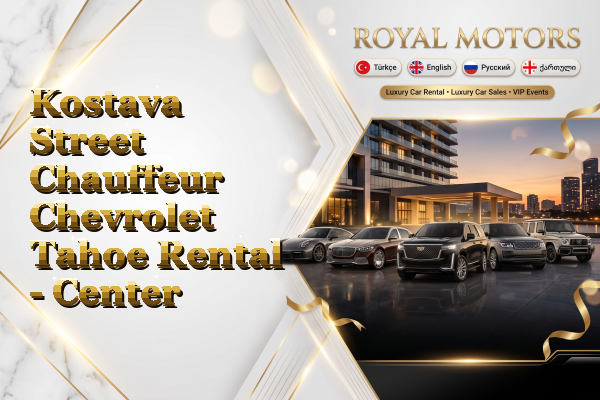 Kostava Street Chauffeur Chevrolet Tahoe Rental - Center