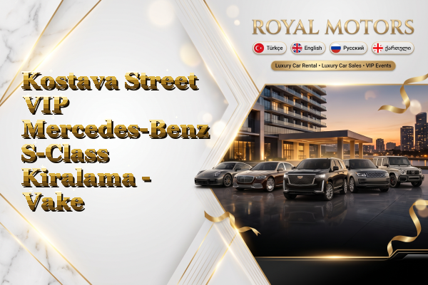 Kostava Street VIP Mercedes-Benz S-Class Kiralama - Vake