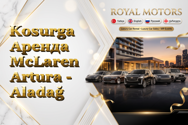 Kosurga Аренда McLaren Artura - Aladağ