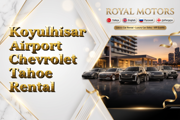 Koyulhisar Airport Chevrolet Tahoe Rental