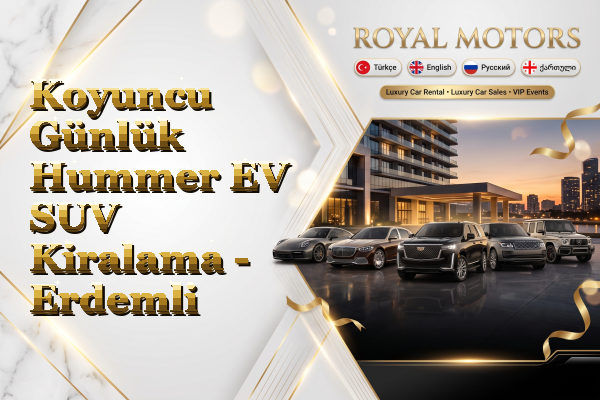 Koyuncu Günlük Hummer EV SUV Kiralama - Erdemli