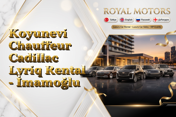 Koyunevi Chauffeur Cadillac Lyriq Rental - İmamoğlu