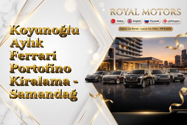 Koyunoğlu Aylık Ferrari Portofino Kiralama - Samandağ