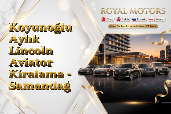 Koyunoğlu Aylık Lincoln Aviator Kiralama - Samandağ