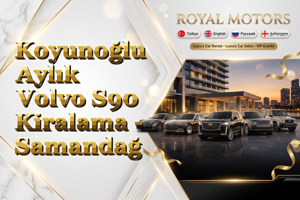 Koyunoğlu Aylık Volvo S90 Kiralama - Samandağ