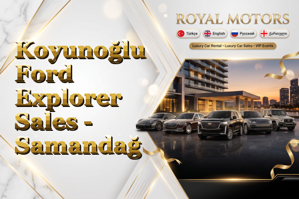 Koyunoğlu Ford Explorer Sales - Samandağ