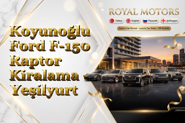 Koyunoğlu Ford F-150 Raptor Kiralama - Yeşilyurt