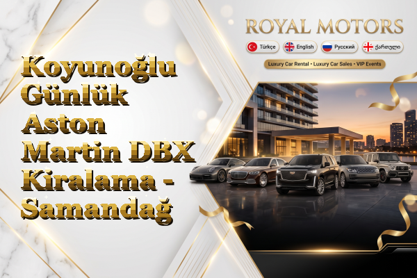 Koyunoğlu Günlük Aston Martin DBX Kiralama - Samandağ