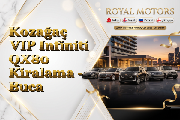 Kozağaç VIP Infiniti QX80 Kiralama - Buca
