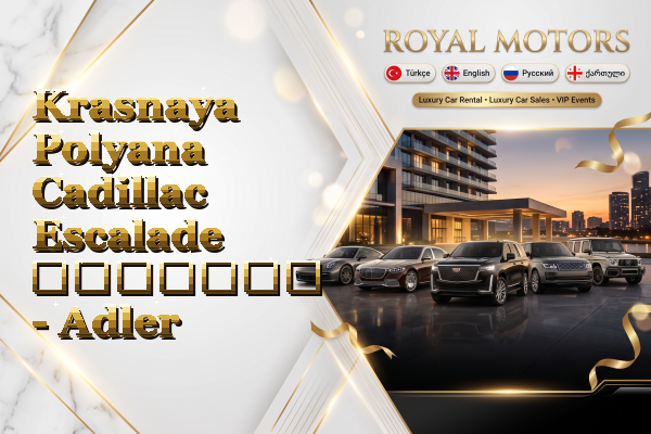 Krasnaya Polyana Cadillac Escalade გაყიდვა - Adler
