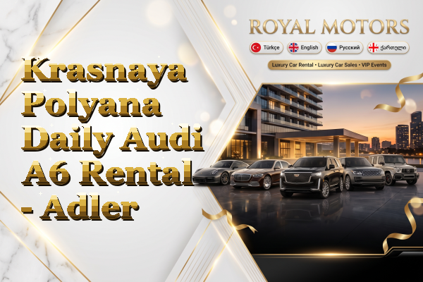 Krasnaya Polyana Daily Audi A6 Rental - Adler