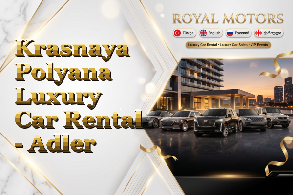 Krasnaya Polyana Luxury Car Rental - Adler