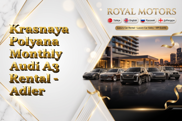 Krasnaya Polyana Monthly Audi A3 Rental - Adler