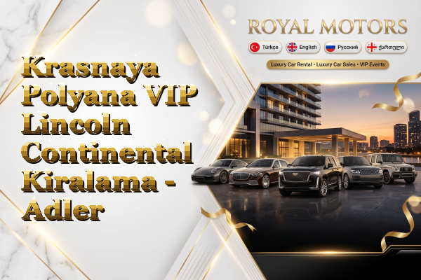 Krasnaya Polyana VIP Lincoln Continental Kiralama - Adler