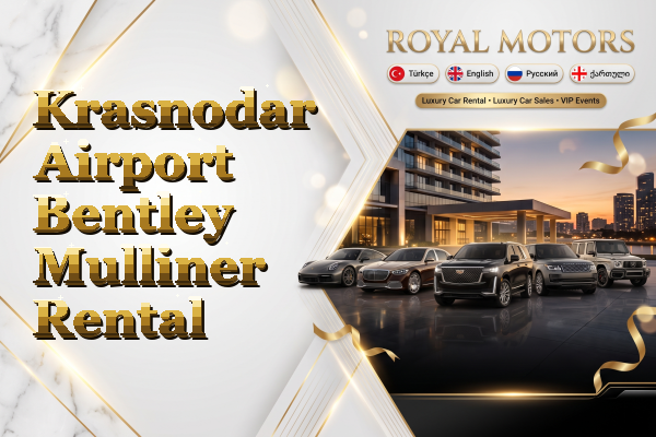 Krasnodar Airport Bentley Mulliner Rental