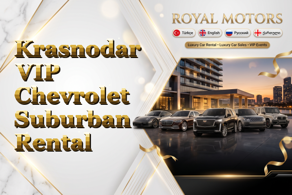 Krasnodar VIP Chevrolet Suburban Rental