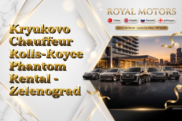 Kryukovo Chauffeur Rolls-Royce Phantom Rental - Zelenograd