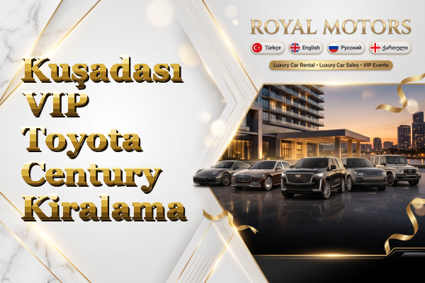 Kuşadası VIP Toyota Century Kiralama