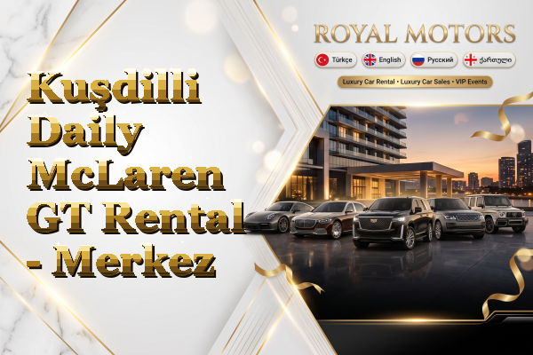 Kuşdilli Daily McLaren GT Rental - Merkez