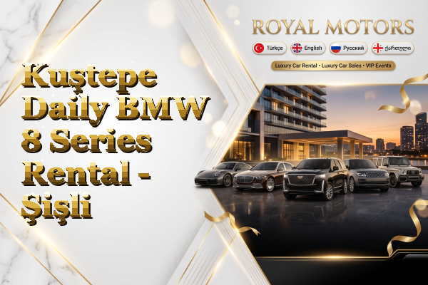 Kuştepe Daily BMW 8 Series Rental - Şişli