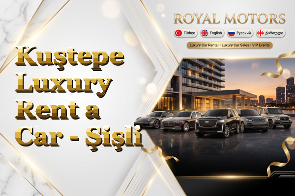 Kuştepe Luxury Rent a Car - Şişli