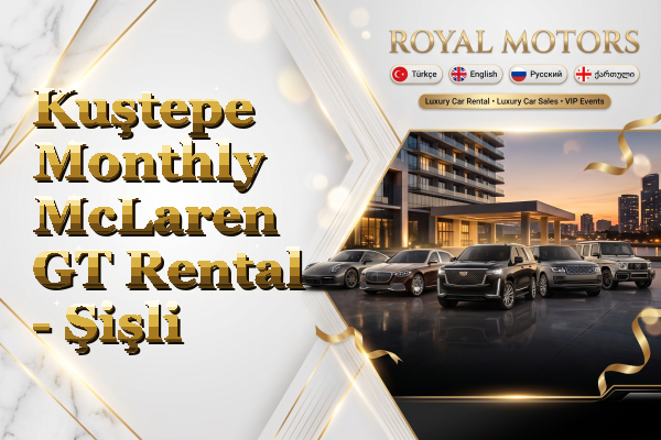 Kuştepe Monthly McLaren GT Rental - Şişli