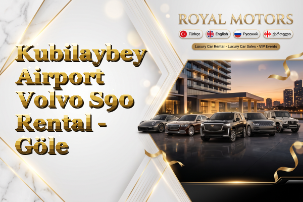 Kubilaybey Airport Volvo S90 Rental - Göle