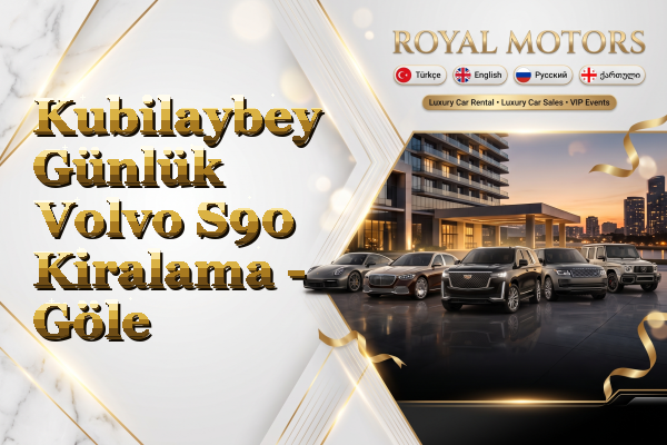 Kubilaybey Günlük Volvo S90 Kiralama - Göle
