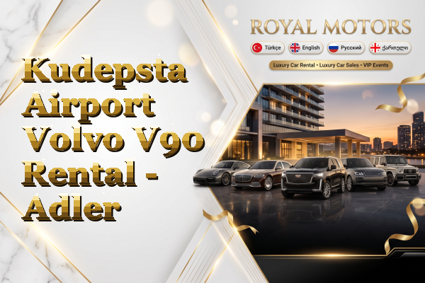 Kudepsta Airport Volvo V90 Rental - Adler