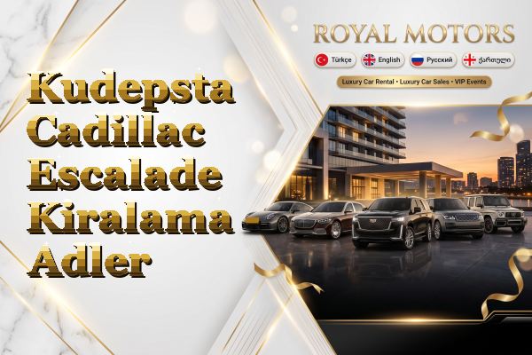 Kudepsta Cadillac Escalade Kiralama - Adler