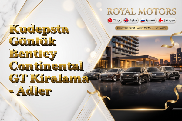 Kudepsta Günlük Bentley Continental GT Kiralama - Adler