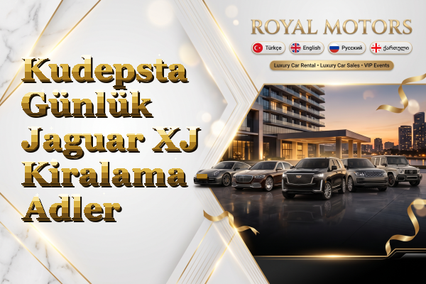 Kudepsta Günlük Jaguar XJ Kiralama - Adler