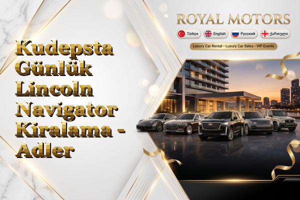 Kudepsta Günlük Lincoln Navigator Kiralama - Adler