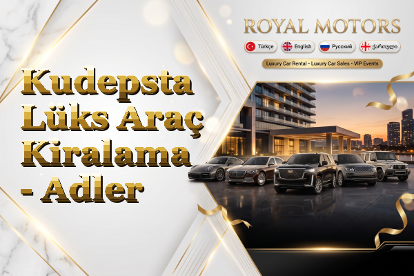 Kudepsta Lüks Araç Kiralama - Adler