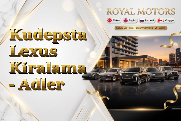 Kudepsta Lexus Kiralama - Adler