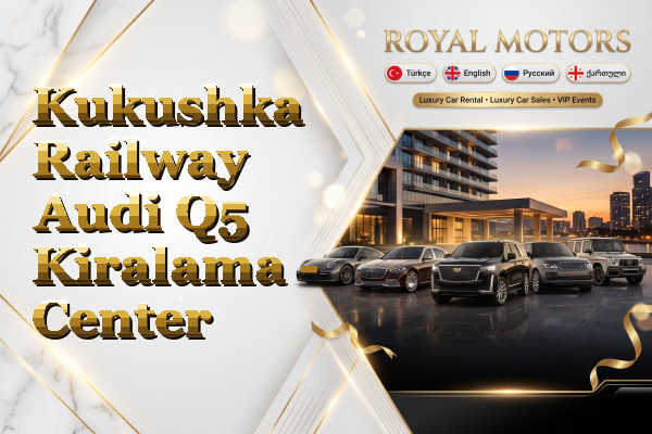 Kukushka Railway Audi Q5 Kiralama - Center