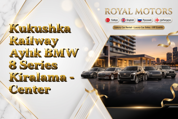 Kukushka Railway Aylık BMW 8 Series Kiralama - Center