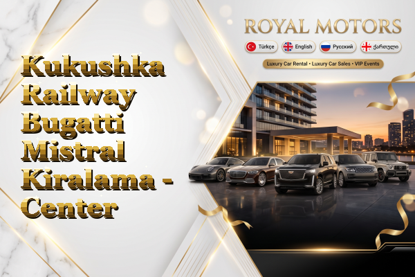 Kukushka Railway Bugatti Mistral Kiralama - Center