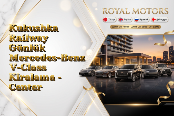 Kukushka Railway Günlük Mercedes-Benz V-Class Kiralama - Center