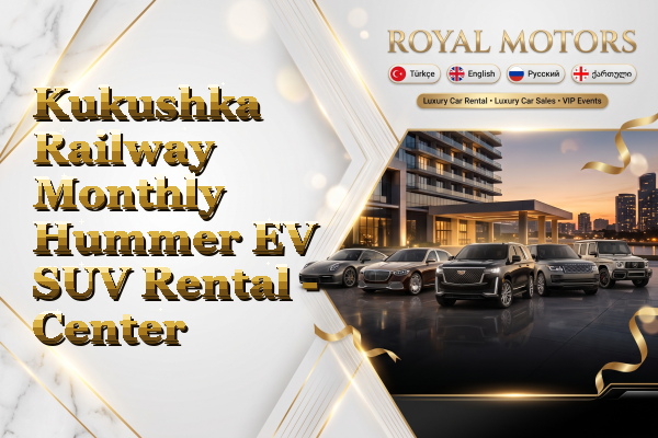 Kukushka Railway Monthly Hummer EV SUV Rental - Center