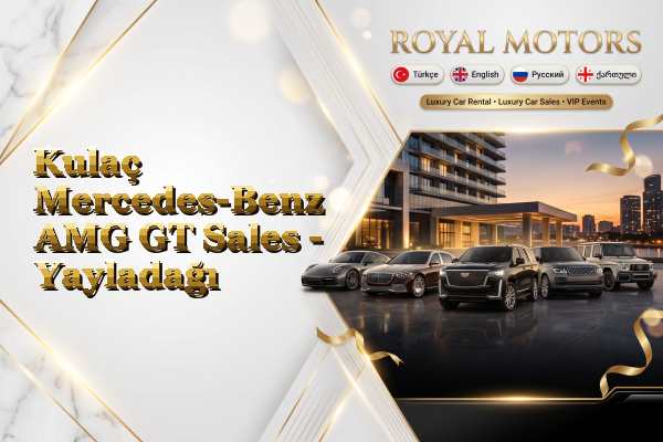 Kulaç Mercedes-Benz AMG GT Sales - Yayladağı