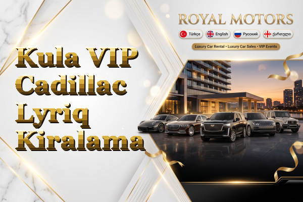 Kula VIP Cadillac Lyriq Kiralama