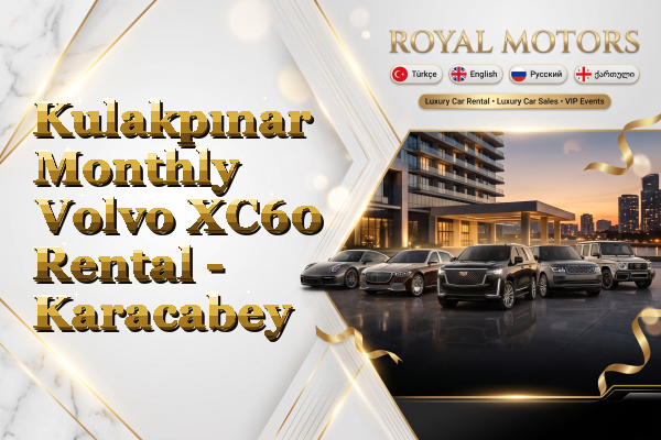 Kulakpınar Monthly Volvo XC60 Rental - Karacabey