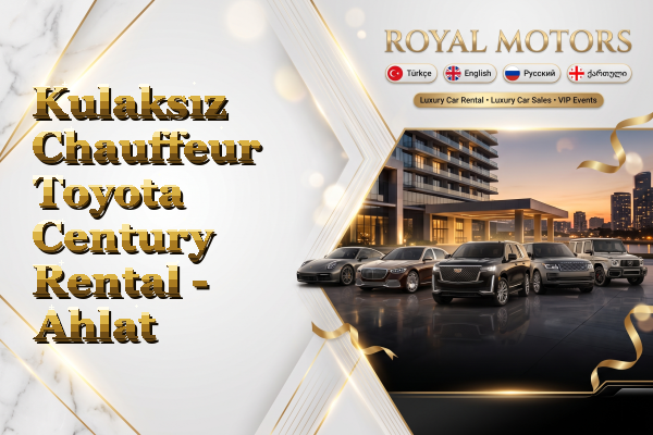 Kulaksız Chauffeur Toyota Century Rental - Ahlat